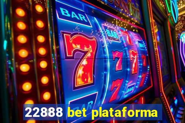 22888 bet plataforma